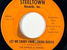 THE RIPPLES & WAVES Let Me Carry Your Schoolbooks Steeltown Rare Soul 45 HEAR