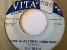 Doo Wop R&B Rocker 45 THE TITANS Look What You're Doing Baby/G'win Home Calypso