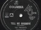 TWILIGHTS 45: TELL ME GOODBYE/COMIN' ON DOWN AUSSIE COLUMBIA 8448  EX & NM  1968