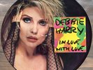 Debbie Harry / In Love With Love - RARE Picture Disc VINYL 12