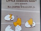 Rev Jasper Williams Jr What a Little Chicken Saw Live Sermon LP