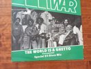 WAR - 'THE WORLD IS A GHETTO (198O 12'')'.