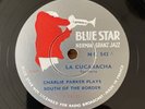 78 rpm CHARLIE PARKER - La cucaracha -My little Suède shoes - BLUE STAR NG 542
