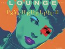 Lounge Psychedelique - Lounge Psychedelique (The Best Of Lounge & Exotica 1954-2