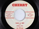 R&B/Deep Soul 45 - Jimmy Vick & the Victors - Take A Trip - Cherry