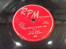 B.B. KING-RPM 363-YOU DIDN'T WANT ME/YOU KNOW I LOVE YOU-MEMPHIS BLUES 78 1952