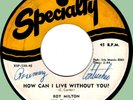 ROY MILTON (w/ group) How Can I Live Without You? 45rpm Specialty 1954 1st press