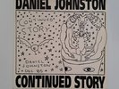 DANIEL JOHNSTON Continued Story LP ORIGINAL 1991 HOMESTEAD
