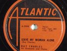 R&B 78 RAY CHARLES Leave My Woman Alone ATLANTIC 1108 E- HEAR 56