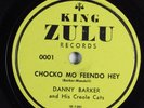 R&B 78 DANNY BARKER Chocko Mo Feendo Hey KING ZULU 0001 V+ HEAR 461