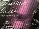 Hi Fiesta With Truman Welch at the Mighty Wurlitzer Pipe Organ