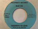Unknown Private Power Pop 45 BLUE ICE Goodbye To Love/I Do You Long Beach HEAR
