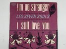 627.1304 Les Seven Souls I'M NO STRANGER / I STILL LOVE YOU Epic 4-7289 FR 1967