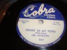LEE JACKSON- COBRA 78 #5007 - FISHIN' IN MY POND / I'LL JUST KEEP WALKIN'- HEAR