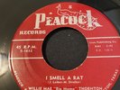 WILLIE MAE “BIG MAMA” THORNTON.       I SMELL A RAT/ I’VE SEARCHED ….   PEACOCK