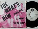THE WHAT'S NEW Get Away/Up So High 45 TOP RARE Only French Promo 7