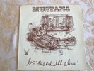 MUSTANG-BORN AND STILL ALIVE-RARE BELGIUM-1977-BLUES/HARD ROCK-EAGLE SYSTEM labe