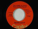 70s Soul 45 - Brown Sugar - The Game Is Over - Capitol