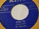 THE SWALLOWS.   Beside You/ You Left Me  King Records  4525. R&B Vocal Group