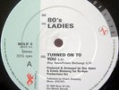 Eighties Ladies - Turned On To You (12