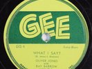 Jump Blues 78 OLIVER JONES & RAY BARROW What I Say? GEE GG-4 HEAR 2253