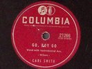 CARL SMITH GO, BOY GO / IF YOU SAW HER THROUGH MY EYES COLUMBIA  78 RPM 185-76