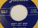 THE ORIOLES DON’T CRY BABY/SEE SEE RIDER  JUBILEE 5092 Rhythm& Blues Vocal Group