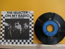 THE SELECTER - On my Radio / Too much Pressure 7