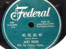 JAMES BROWN - No No nO nO/Hold My Baby's Hand - Federal 12277  78RPM