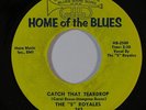 R&B Soul 45 5 ROYALES Catch That Teardrop/Goof Ball on Home Of The Blues NM