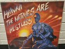 Hawaii - The Natives Are Restless 1985 Orig. Vinyl  LP Axe Killer Records. VG ++