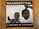 Neanderthal A History Of Violence LP Infest Crossed Out No Comment Powerviolence