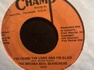 THE INDIANA SOUL SEARCHERS GRITTY RAW BLACK GOSPEL 45 on CHAMP VERY RARE