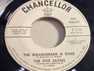 FIVE SATINS-CHANCELLOR 1110-MASQUERADE IS OVER/RAINING IN MY HEART=DOO WOP PROMO