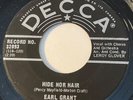 NORTHERN SOUL Earl Grant HIDE NOR HAIR Decca 45 rare Canadian pressing NM