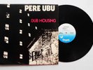 PERE UBU   DUB HOUSING  1978 POST PUNK ART EXPERIMENTAL