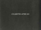 Cigarettes After Sex - Cigarettes After Sex