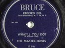 R&B Doo Wop 78 MASTER-TONES What'll You Do? BRUCE 111 HEAR 2770
