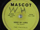 R&B Doo Wop 78 PASTELS Been So Long MASCOT M-123 HEAR 2464