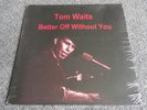 Tom Waits Better Off Without You Vinyl LP Album Record NEW SEALED FROM 2010