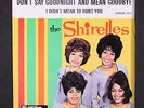 SHIRELLES: don't say goodnight and mean goodbye / i didn't mean to hurt you 7