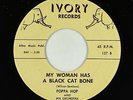 Blues R&B 45 - Poppa Hop - My Woman Has A Black Cat Bone - Ivory