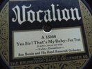 78 rpm Vocalion 15080, Ben Bernie, Yes Sir That's My Baby, Collegiate, jazz E