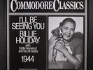 BILLIE HOLIDAY: i'll be seeing you - 1944 COMMODORE 12