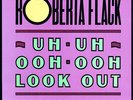 Roberta Flack - Uh-Uh Ooh-Ooh Look Out (Here It Comes) (12