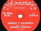 DANIEL SANTOS Himno Y Bandera / Sin Carino Y Sin Dinero LATIN 78 Bolero HEAR