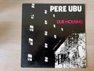 Pere Ubu - Dub Housing  1978  Vinyl LP