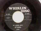 THE CHANNELS ' MY LOVIN BABY ' B/W FLAMES IN MY HEART WHIRLIN DISC 109