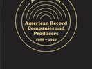 AMERICAN RECORD COMPANIES AND PRODUCERS, 1888-1950: AN ENCYCLOPEDIC HISTORY New