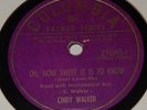 Columbia 21045-s Cindy Walker Oh, How Sweet it is To Know 78 RPM E+ E+ Rare